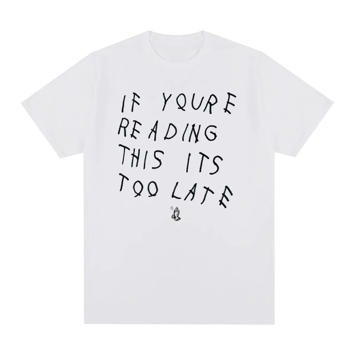 Its Too Late T-Shirt